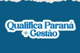 QUALIFICA PARANÁ MAIS GESTÃO